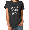 Jesus Saves Bro T-shirt